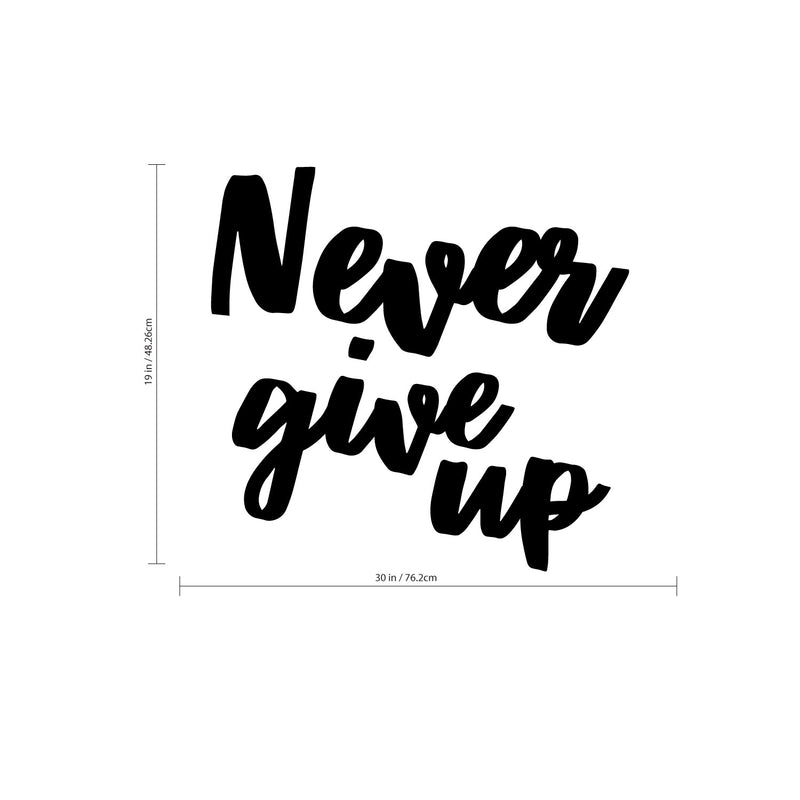 Never Give Up Motivational Quote - Wall Art Decal - 19" x 20" Decoration Sticker - Life Quotes Wall Art - Over The Door Vinyl Sticker - Peel Off Vinyl Decals 3