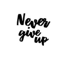 Never Give Up Motivational Quote - Wall Art Decal - 19" x 20" Decoration Sticker - Life Quotes Wall Art - Over The Door Vinyl Sticker - Peel Off Vinyl Decals 1