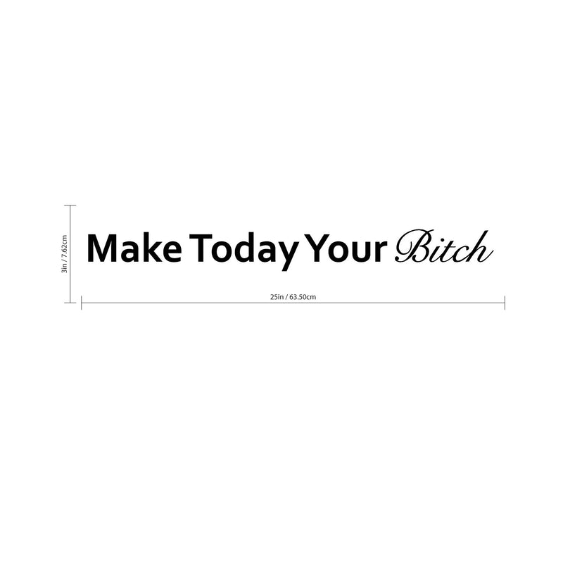 Make Today Your B!tch - Inspirational Quote - Wall Art Decal - Motivational Life Quotes Wall Art Sticker- Bedroom Wall Decoration - Living Room Wall Art Vinyl Decal 4