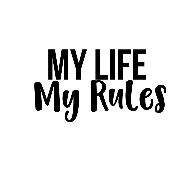 My Life My Rules Inspirational Quote Decor - Wall Art Decal Decoration Vinyl Sticker - Life Quotes Wall Decal - Bedroom Living Room Vinyl Wall Art Stickers 1