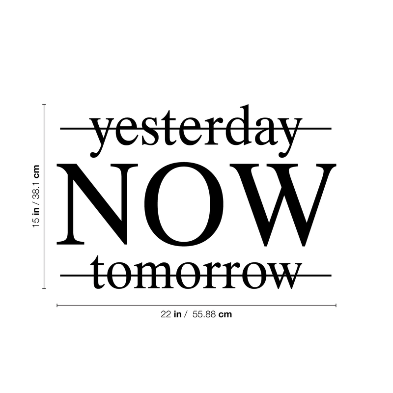 Yesterday Now Tomorrow - Inspirational Life Quotes - Wall Art Decal - Decoration Vinyl Sticker - Bedroom Living Room Wall Decor - Apartment Wall Decoration - Peel Off Stickers 4