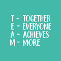 Together Everyone Achieves More - TEAM - Inspirational Wall Quotes - 30" x 22" - Wall Art Decal -  Decoration Vinyl Sticker - Peel Off Stickers 1