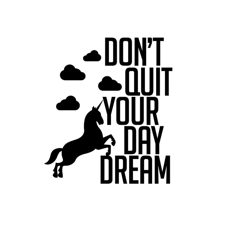 Don't Quit Your Daydream - Inspirational Life Quotes - Wall Art Decal - Decoration Vinyl Sticker - Bedroom Living Room Wall Decor - Apartment Wall Decoration - Unicorn Gifts 1