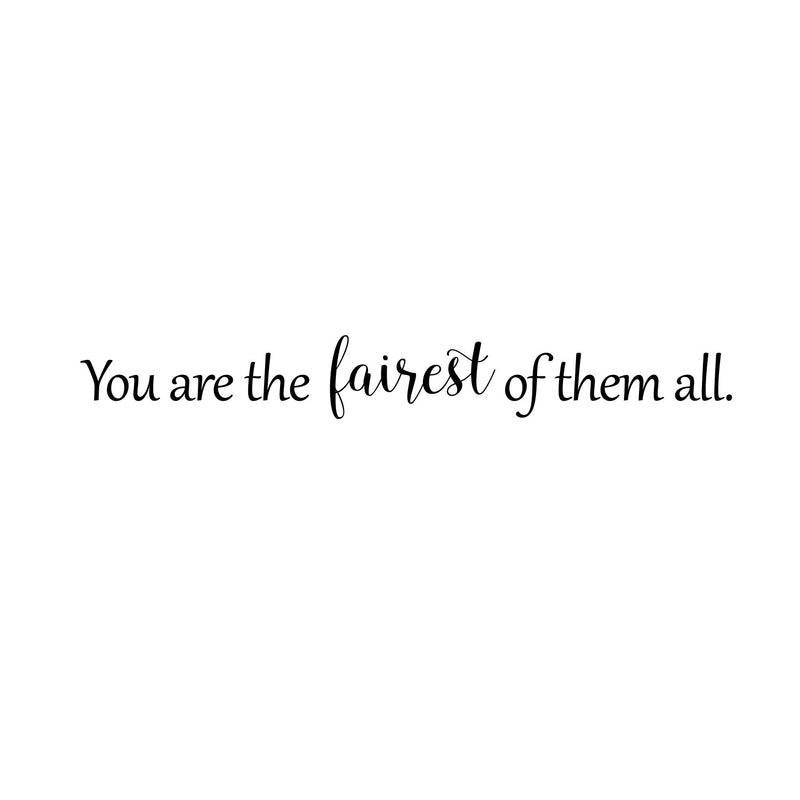 You are The Fairest of Them All - Inspirational Beauty Quotes - Wall Art Decal - 2.5" x 12" Decoration Vinyl Sticker - Bedroom Wall Decor - Apartment Wall Decoration - Beauty Mirror Peel Off Sticker 1