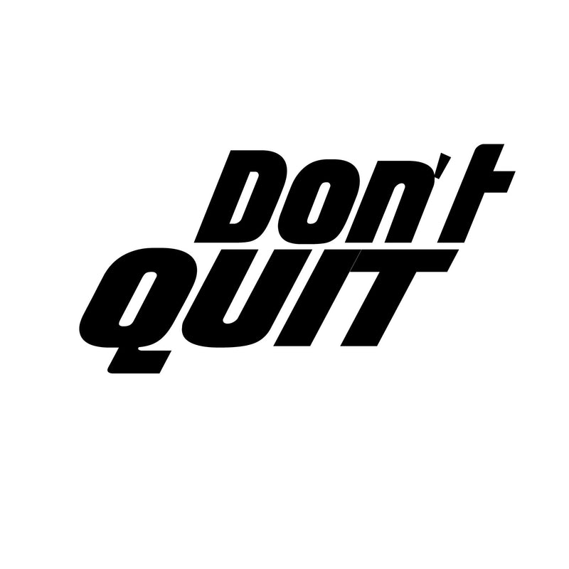 Don't Quit - Inspirational Life Quote - Wall Art Vinyl Decal - Decoration Vinyl Sticker - Motivational Gym Quotes Wall Decor - Fitness Wall Decals 1