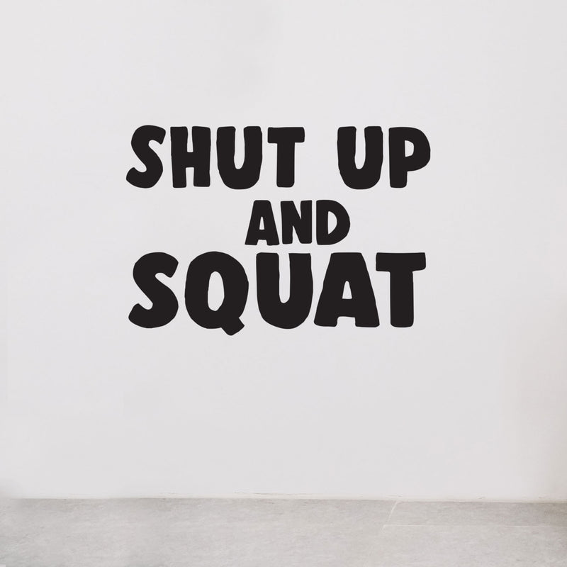 Shut Up And Squat - Inspirational Life Quotes - Wall Art Vinyl Decal - Decoration Vinyl Sticker - Motivational Gym Quotes Wall Decor - Fitness Wall Decals 2