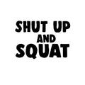 Shut Up And Squat - Inspirational Life Quotes - Wall Art Vinyl Decal - Decoration Vinyl Sticker - Motivational Gym Quotes Wall Decor - Fitness Wall Decals 1