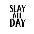 Slay All Day - Wall Art Vinyl Decal - Decoration Vinyl Sticker - Motivational Wall Art Decor - Inspirational Quotes Peel Off Stickers - Trendy Wall Art 1