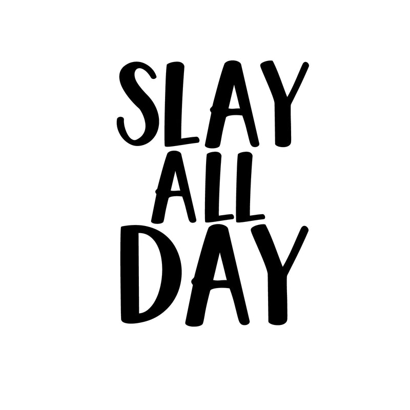 Slay All Day - Wall Art Vinyl Decal - 20" X 12" Decoration Vinyl Sticker - Motivational Wall Art Decor - Inspirational Quotes Peel Off Stickers - Trendy Wall Art 1