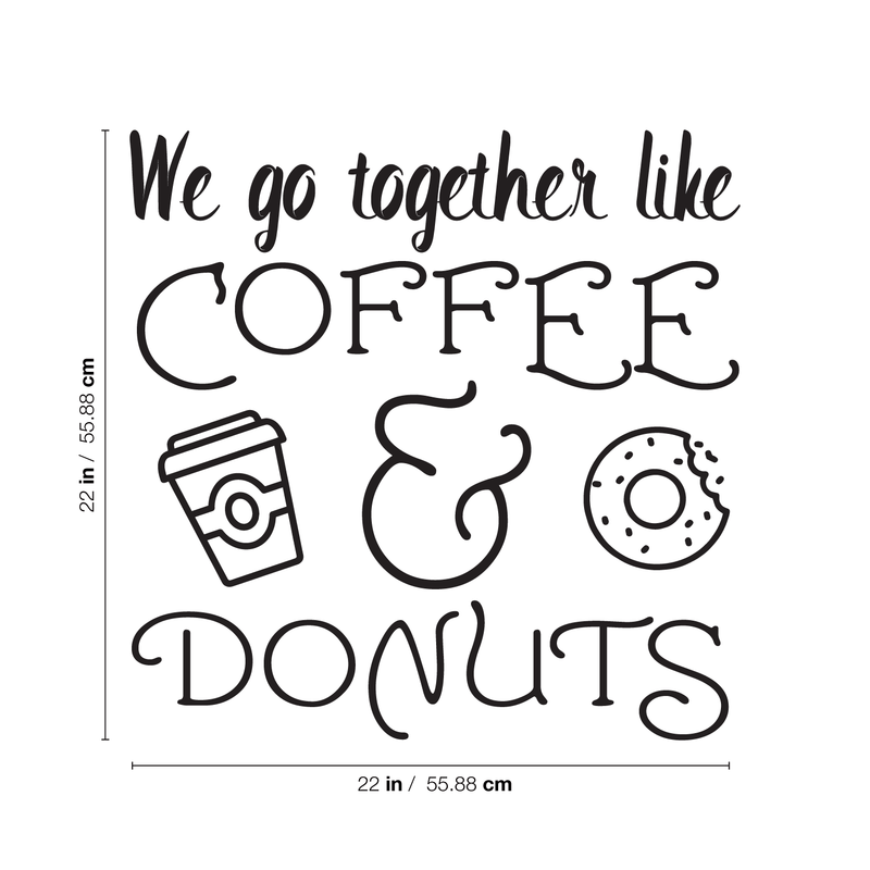 We Go Together Like Coffee & Donuts - Wall Art Decal Decoration Wall Art Vinyl Sticker - Kitchen Wall Decor - Peel Off Vinyl Stickers for Walls - Cute Vinyl Decal Decor - Coffee Lovers Gift 4