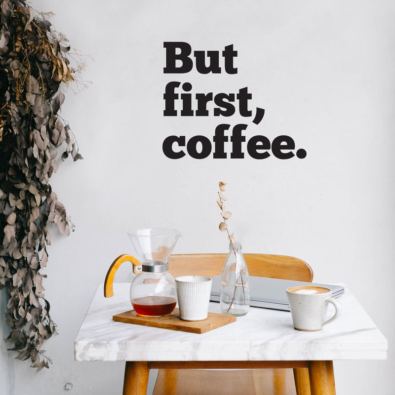 But First; Coffee. - Wall Art Decal 18" x 20" - Cafe Wall Decor - Peel Off Vinyl Stickers for Walls - Cute Vinyl Decal Decor - Coffee Lovers Gifts - Coffee Wall Art Decoration - Kitchen Wall Decor 2