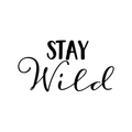 Stay Wild Inspirational Quote - Wall Art Decal Decoration Wall Art - Bedroom Living Room Wall Decor - Trendy Vinyl Stickers 1