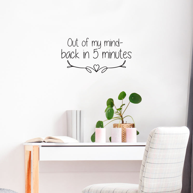 Pulse Vinyl Out of My Mind Back in Five Minutes - Funny Quotes - Wall Art Decal 12" x 22" Home Decoration Wall Art - Bedroom Living Room Wall Decor - Trendy Wall Art 2