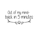 Out Of My Mind Back In Five Minutes - Funny Quotes - Wall Art Decal Home Decoration Wall Art - Bedroom Living Room Wall Decor - Trendy Wall Art 1