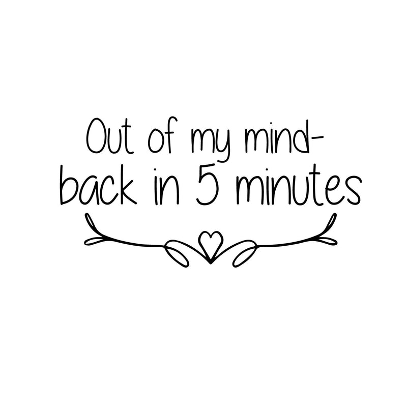 Out Of My Mind Back In Five Minutes - Funny Quotes - Wall Art Decal Home Decoration Wall Art - Bedroom Living Room Wall Decor - Trendy Wall Art 1