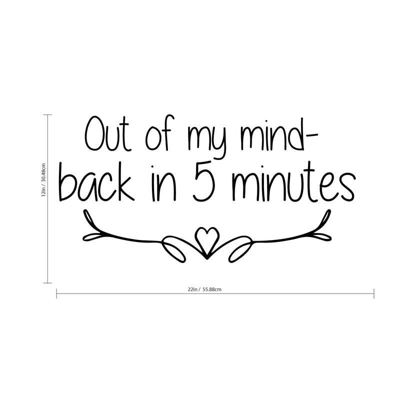 Pulse Vinyl Out of My Mind Back in Five Minutes - Funny Quotes - Wall Art Decal 12" x 22" Home Decoration Wall Art - Bedroom Living Room Wall Decor - Trendy Wall Art 4