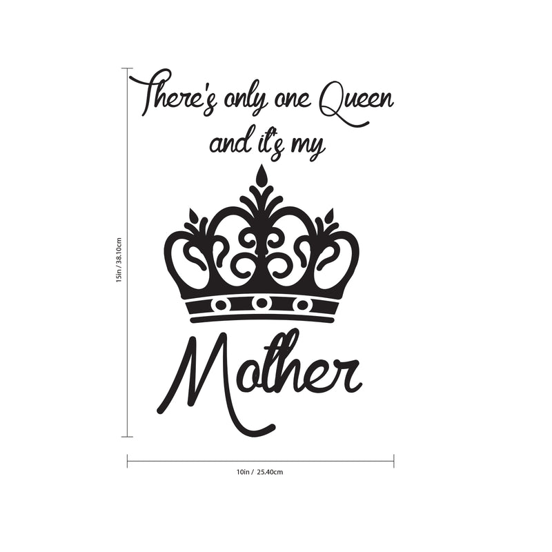 There’s Only One Queen and It’s My Mother - Wall Art Decal - 15" x 10" Decoration Vinyl Sticker - Inspirational Quote Decal - Living Room and Bedroom Wall Decoration - Gifts for Mom 3