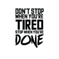 Don’t Stop When You’re Tired Stop When You’re Done - Inspirational Gym Quotes - Wall Art Vinyl Decal - Decoration Vinyl Sticker - Home Gym Wall Decor - Fitness Quote Decal (32" x 23"; White) 1