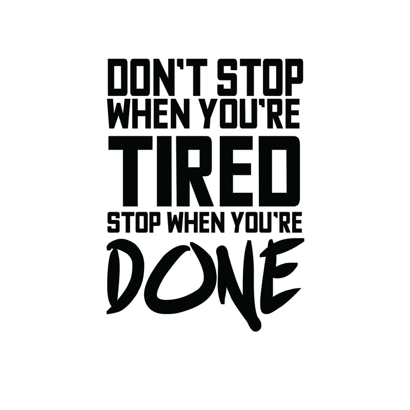 Don’t Stop When You’re Tired Stop When You’re Done - Inspirational Gym Quotes - Wall Art Vinyl Decal - Decoration Vinyl Sticker - Home Gym Wall Decor - Fitness Quote Decal (32" x 23"; White) 1