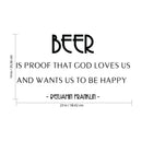 Vinyl Wall Art Decal - Beer is Proof That God Loves Us and Wants Us To Be Happy - Funny Quotes Decoration Vinyl Sticker - Beer Lovers Gifts - Bar Decor Signs 3