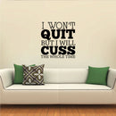 I Won’t Quit But I Will Cuss The Whole Time - Inspirational Wall Art Decal 24" x 23" Home Decoration Vinyl Stickers - Bedroom Living Room Wall Decor - Trendy Wall Art 2