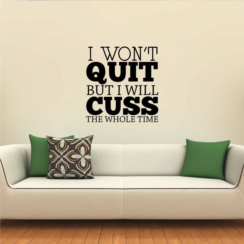 I Won't Quit But I Will Cuss The Whole Time - Inspirational Wall Art Decal Home Decoration Vinyl Stickers - Bedroom Living Room Wall Decor - Trendy Wall Art 2