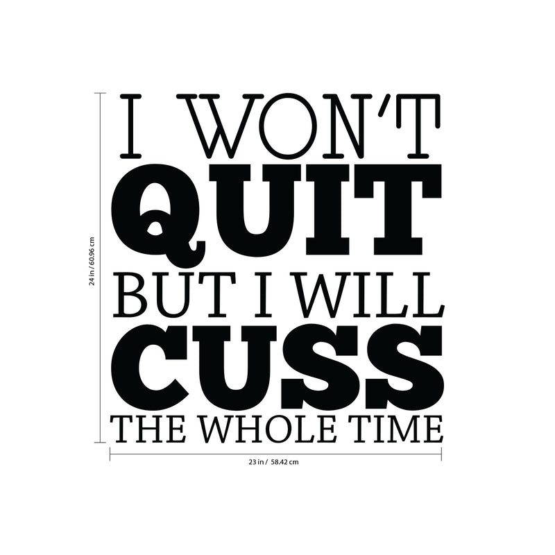 I Won't Quit But I Will Cuss The Whole Time - Inspirational Wall Art Decal Home Decoration Vinyl Stickers - Bedroom Living Room Wall Decor - Trendy Wall Art 3