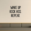 Wake Up; Kick Ass; Repeat Inspirational Quote - Wall Art Decal - Decoration Vinyl Sticker - Life Quotes Vinyl Decal - Gym Wall Vinyl Sticker - Trendy Wall Art 2