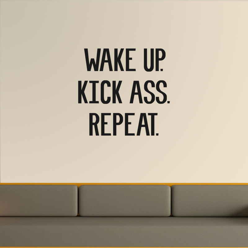 Wake Up; Kick Ass; Repeat Inspirational Quote - Wall Art Decal - Decoration Vinyl Sticker - Life Quotes Vinyl Decal - Gym Wall Vinyl Sticker - Trendy Wall Art 2