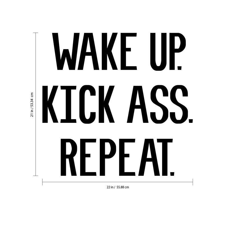 Wake Up; Kick Ass; Repeat Inspirational Quote - Wall Art Decal - 21" x 22" Decoration Vinyl Sticker - Life Quotes Vinyl Decal - Gym Wall Vinyl Sticker - Trendy Wall Art 3