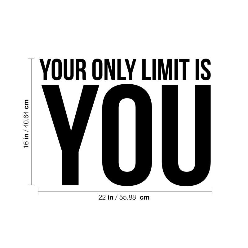 Your Only Limit is You - Inspirational Quote Wall Art Decal - 17" x 23" Decoration Vinyl Sticker - Life Quotes Vinyl Decal - Gym Wall Vinyl Sticker - Trendy Wall Art 4