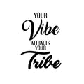 Your Vibe Attracts Your Tribe - Inspirational Quotes Wall Art Vinyl Decal - Decoration Vinyl Sticker - Motivational Wall Art Decal - Bedroom Living Room Decor - Trendy Wall Art 1