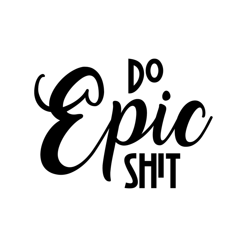 Do Epic Sh!t - Inspirational Quotes Wall Art Vinyl Decal - 16" x 22" Decoration Vinyl Stickers - Motivational Wall Art Decal - Bedroom Living Room Decor - Trendy Wall Art 1