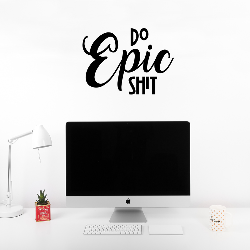 Do Epic Sh!t - Inspirational Quotes Wall Art Vinyl Decal - 16" x 22" Decoration Vinyl Stickers - Motivational Wall Art Decal - Bedroom Living Room Decor - Trendy Wall Art 3