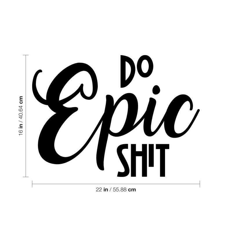 Do Epic Sh!t - Inspirational Quotes Wall Art Vinyl Decal - 16" x 22" Decoration Vinyl Stickers - Motivational Wall Art Decal - Bedroom Living Room Decor - Trendy Wall Art 4