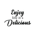 Enjoy Life It's Delicious - Inspirational Quotes Wall Art Vinyl Decal - Decoration Vinyl Sticker - Motivational Wall Art Decal - Inspirational Kitchen Decor - Trendy Wall Art 1