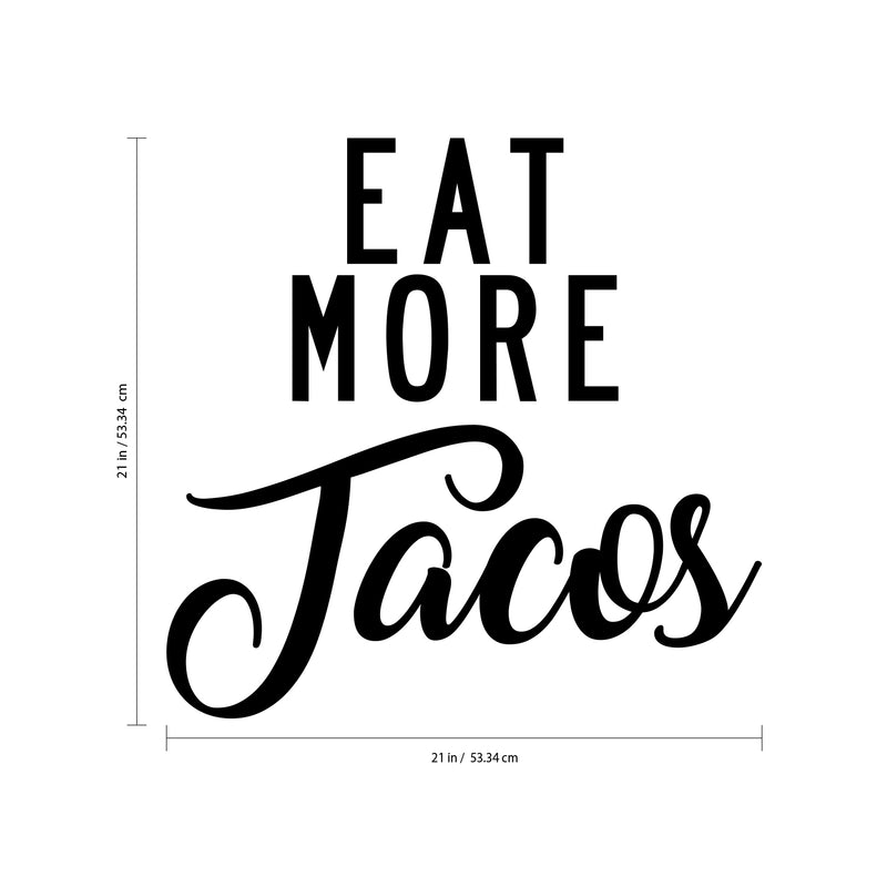 Eat More Tacos - Funny Kitchen Quotes Wall Art Vinyl Decal - 21" X 21" Kitchen Vinyl Decals - Kitchen Quote Vinyl Art Decor Stickers 3