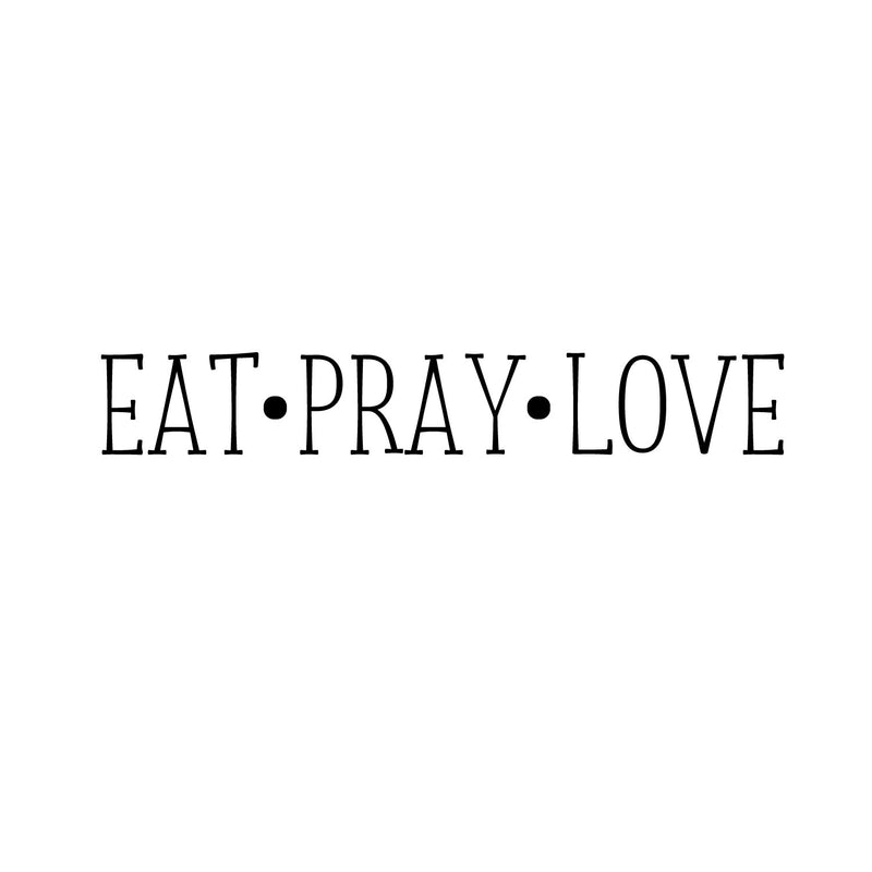 EAT; Pray; Love - Wall Art Vinyl Decal - 3" X 23" Decoration Vinyl Sticker - Inspirational Kitchen Dining Room Wall Decor - Trendy Wall Art - Motivational Kitchen Wall Art Decal 1