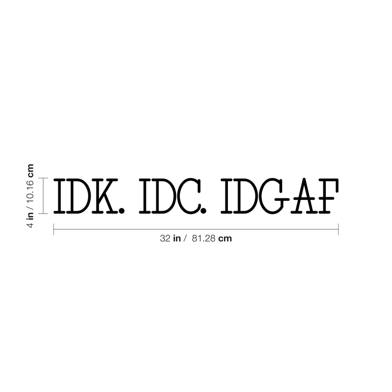 I Don’t Know; I Don’t Care; IDGAF - Funny Quotes Wall Art Vinyl Decal - 5" X 32" Decoration Vinyl Sticker - Sarcastic Rebel Wall Art Decal - Bedroom Decor - Trendy Wall Art Dorm Office Girl Boy 4