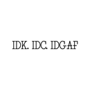 I Don't Know; I Don't Care; IDGAF - Funny Quotes Wall Art Vinyl Decal - Decoration Vinyl Sticker - Motivational Wall Art Decal - Bedroom Living Room Decor - Trendy Wall Art 1