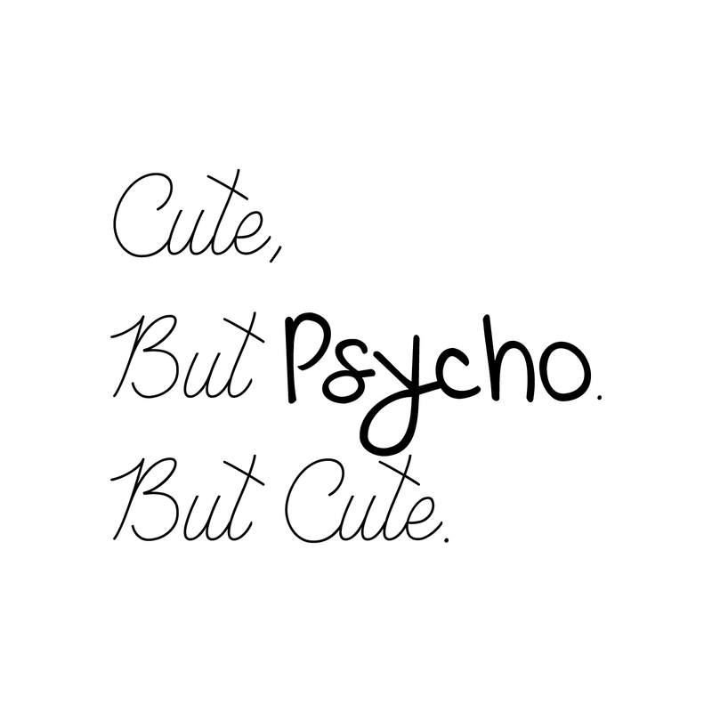 Cute But Psycho But Cute - Funny Quotes Wall Art Vinyl Decal - 20" X 26" Fashion Decoration Vinyl Sticker - Motivational Wall Art Decal - Bedroom Living Room Decor - Trendy Wall Art 1