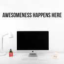 Awesomeness Happens Here - Inspirational Life Quotes Wall Art Vinyl Decal - 5" X 60" Decoration Vinyl Sticker - Motivational Wall Art Decal - Bedroom Living Room Decor - Trendy Wall Art 3