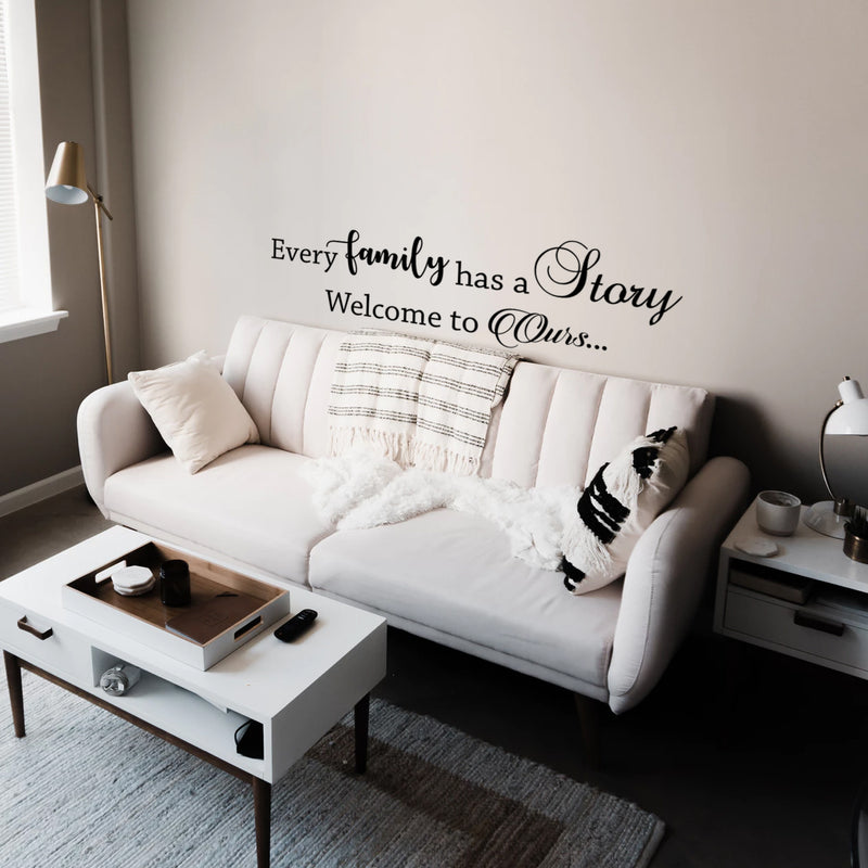 Every Family Has a Story Welcome To Ours - Inspirational Quotes Wall Art Vinyl Decal - 15" X 48" Decoration Vinyl Sticker - Motivational Wall Art Decal - Living Room Decor - Trendy Wall Art Quotes 3