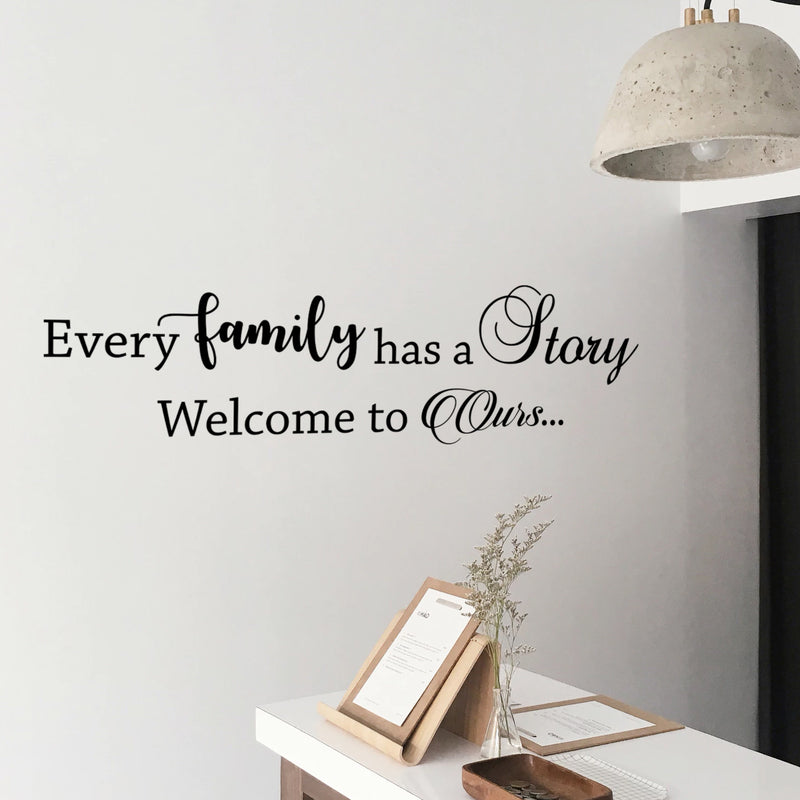 Every Family Has a Story Welcome To Ours - Inspirational Quotes Wall Art Vinyl Decal - Decoration Vinyl Sticker - Motivational Wall Art Decal - Living Room Decor - Trendy Wall Art Quotes 2