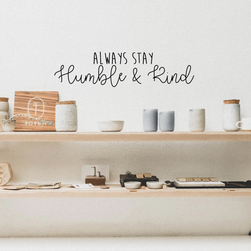 Always Stay Humble and Kind - Inspirational Life Quotes Wall Art Vinyl Decal - 6" X 26" Decoration Vinyl Sticker - Motivational Wall Art Decal - Bedroom Living Room Decor - Trendy Wall Art 3