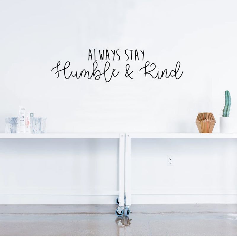 Always Stay Humble and Kind - Inspirational Life Quotes Wall Art Vinyl Decal - 6" X 26" Decoration Vinyl Sticker - Motivational Wall Art Decal - Bedroom Living Room Decor - Trendy Wall Art 2