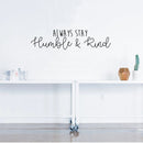 Always Stay Humble and Kind - Inspirational Life Quotes Wall Art Vinyl Decal - 6" X 26" Decoration Vinyl Sticker - Motivational Wall Art Decal - Bedroom Living Room Decor - Trendy Wall Art 2
