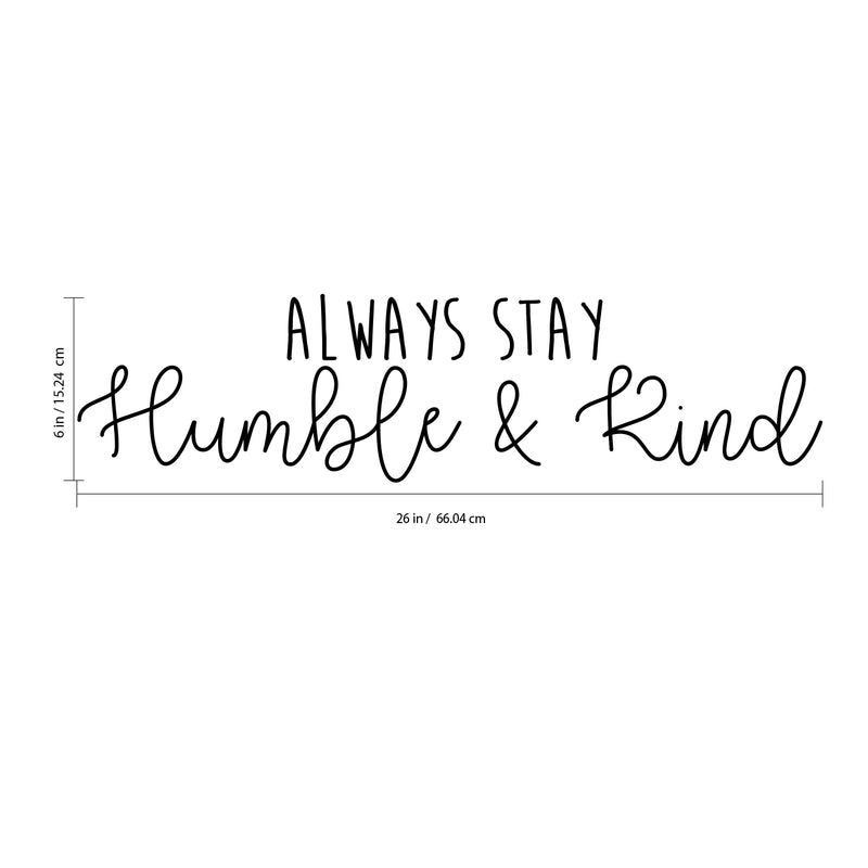 Always Stay Humble and Kind - Inspirational Life Quotes Wall Art Vinyl Decal - Decoration Vinyl Sticker - Motivational Wall Art Decal - Bedroom Living Room Decor - Trendy Wall Art 4
