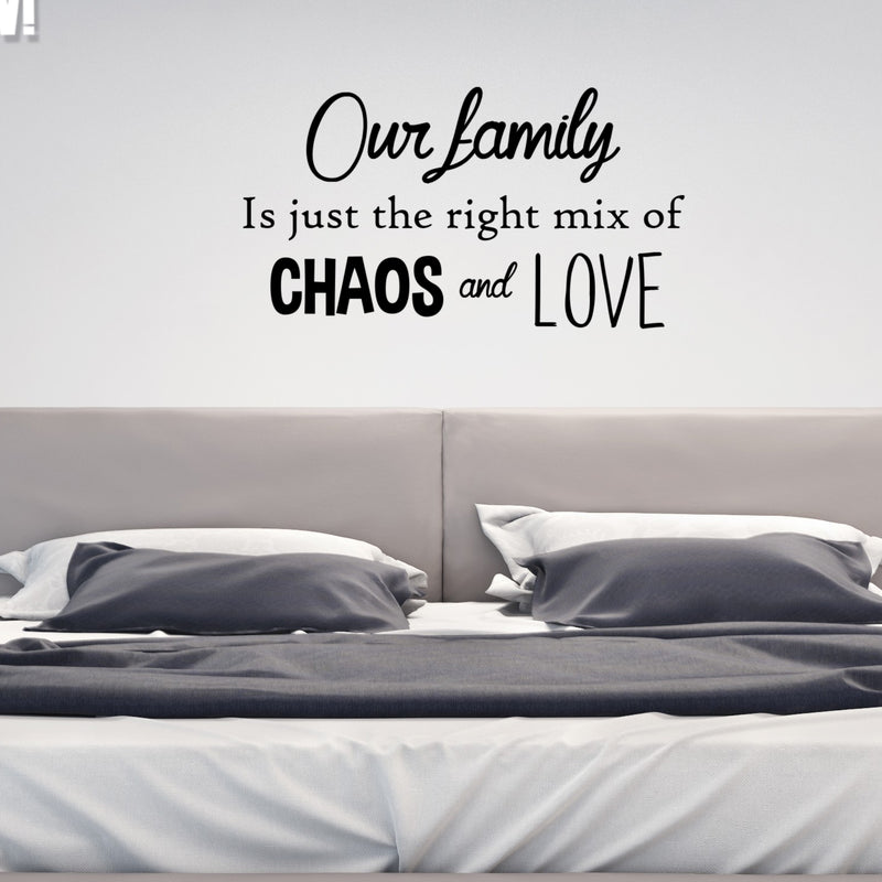 Our Family is Just The Right Mix of Chaos and Love - Inspirational Quotes Wall Art Vinyl Decal - 23" X 41" Decoration Vinyl Sticker - Motivational Wall Art Decal - Living Room Decor - Trendy Wall Art 2