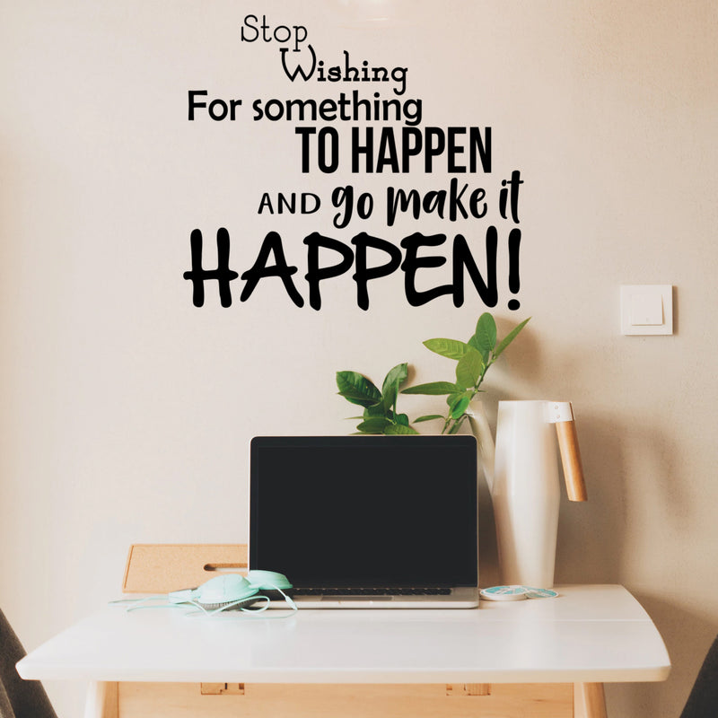 Stop Wishing for Something to Happen - Inspirational Life Quotes Wall Art Vinyl Decal - 20" X 23" Decoration Vinyl Sticker - Motivational Wall Art Decal - Bedroom Living Room Decor - Trendy Wall Art 3